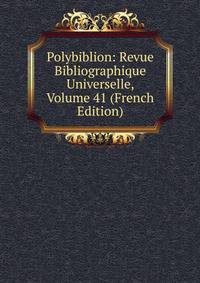 Polybiblion: Revue Bibliographique Universelle, Volume 41 (French Edition)