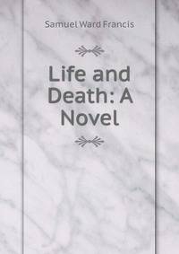 Life and Death: A Novel