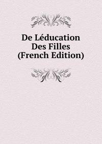 De Leducation Des Filles (French Edition)