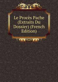 Le Proces Pache (Extraits Du Dossier) (French Edition)
