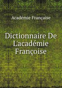Dictionnaire De L'acad?mie Fran?oise