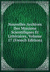 Nouvelles Archives Des Missions Scientifiques Et Litteraires, Volume 17 (French Edition)