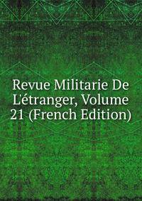 Revue Militarie De L'?tranger, Volume 21 (French Edition)