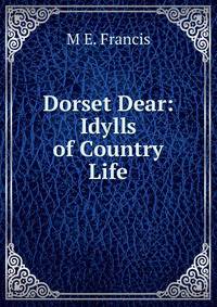 Dorset Dear: Idylls of Country Life