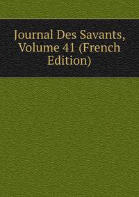 Journal Des Savants, Volume 41 (French Edition)
