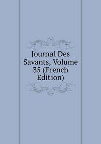 Journal Des Savants, Volume 35 (French Edition)
