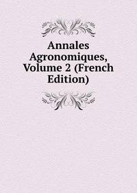 Annales Agronomiques, Volume 2 (French Edition)