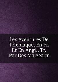 Les Aventures De Telemaque, En Fr. Et En Angl., Tr. Par Des Maizeaux
