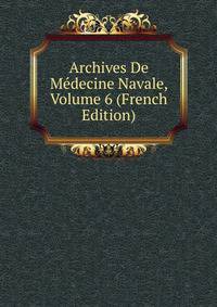Archives De Medecine Navale, Volume 6 (French Edition)