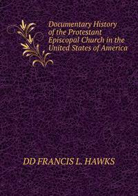 Documentary History of the Protestant Episcopal Church in the United States of America