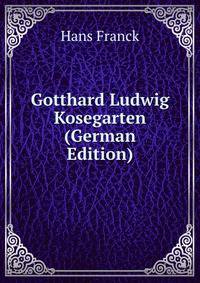 Gotthard Ludwig Kosegarten (German Edition)