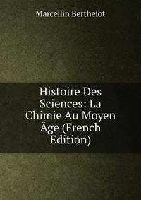 Histoire Des Sciences: La Chimie Au Moyen Age (French Edition)