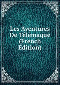 Les Aventures De Telemaque (French Edition)