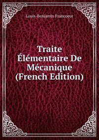 Traite Elementaire De Mecanique (French Edition)
