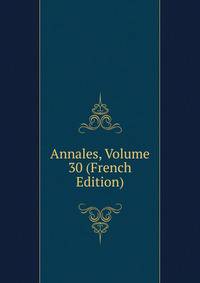 Annales, Volume 30 (French Edition)