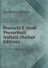 Proverbi E Modi Proverbiali Italiani (Italian Edition)