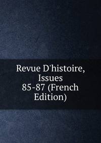 Revue D'histoire, Issues 85-87 (French Edition)