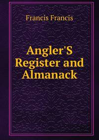 Angler'S Register and Almanack