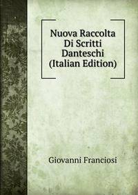 Nuova Raccolta Di Scritti Danteschi (Italian Edition)