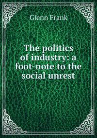 The politics of industry: a foot-note to the social unrest