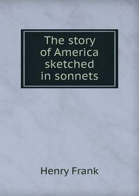 The story of America sketched in sonnets