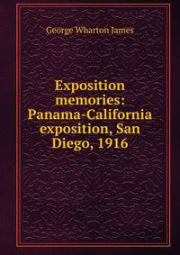Exposition memories: Panama-California exposition, San Diego, 1916