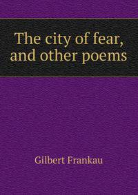 The city of fear, and other poems
