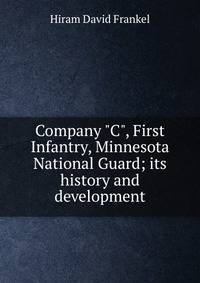 Company "C", First Infantry, Minnesota National Guard; its history and development