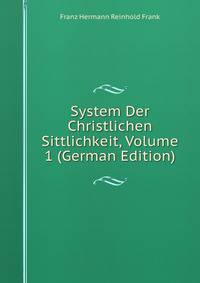 System Der Christlichen Sittlichkeit, Volume 1 (German Edition)