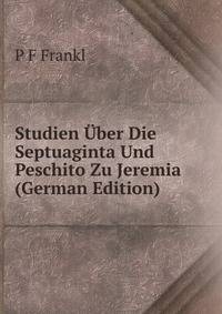 Studien Uber Die Septuaginta Und Peschito Zu Jeremia (German Edition)