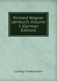 Richard Wagner Jahrbuch, Volume 1 (German Edition)