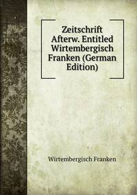 Zeitschrift Afterw. Entitled Wirtembergisch Franken (German Edition)