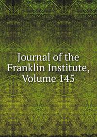 Journal of the Franklin Institute, Volume 145