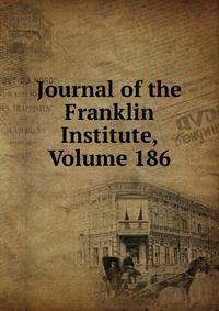 Journal of the Franklin Institute, Volume 186