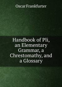 Handbook of Pli, an Elementary Grammar, a Chrestomathy, and a Glossary