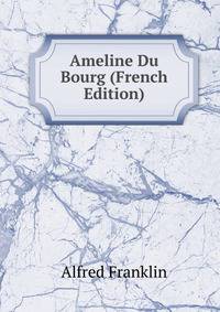 Ameline Du Bourg (French Edition)
