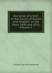 Narrative of a Visit to the Courts of Russia and Sweden: In the Years 1830 and 1831, Volume 2