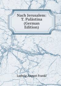 Nach Jerusalem: T. Palastina (German Edition)