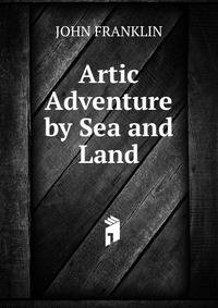 Artic Adventure by Sea and Land