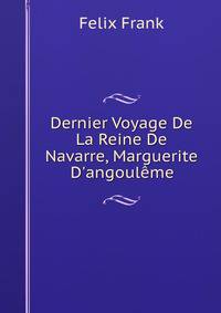 Dernier Voyage De La Reine De Navarre, Marguerite D'angoul?me