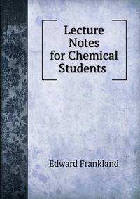 Lecture Notes for Chemical Students .