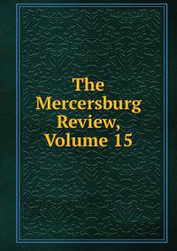 The Mercersburg Review, Volume 15