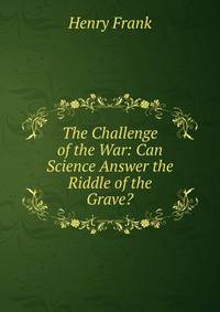 The Challenge of the War: Can Science Answer the Riddle of the Grave?