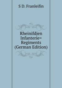 Rheinifdjen Infanterie= Regiments (German Edition)