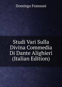 Studi Vari Sulla Divina Commedia Di Dante Alighieri (Italian Edition)