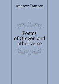 Poems of Oregon and other verse