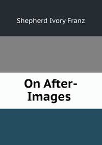On After-Images .