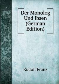 Der Monolog Und Ibsen (German Edition)