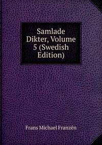 Samlade Dikter, Volume 5 (Swedish Edition)