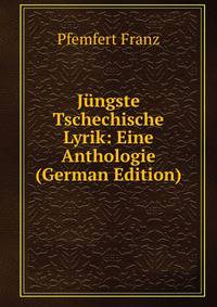 Jungste Tschechische Lyrik: Eine Anthologie (German Edition)